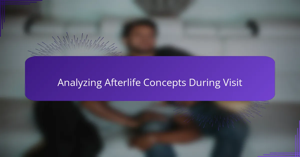 Analyzing Afterlife Concepts During Visit