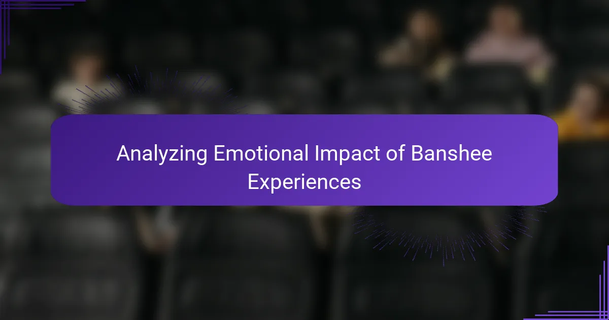 Analyzing Emotional Impact of Banshee Experiences