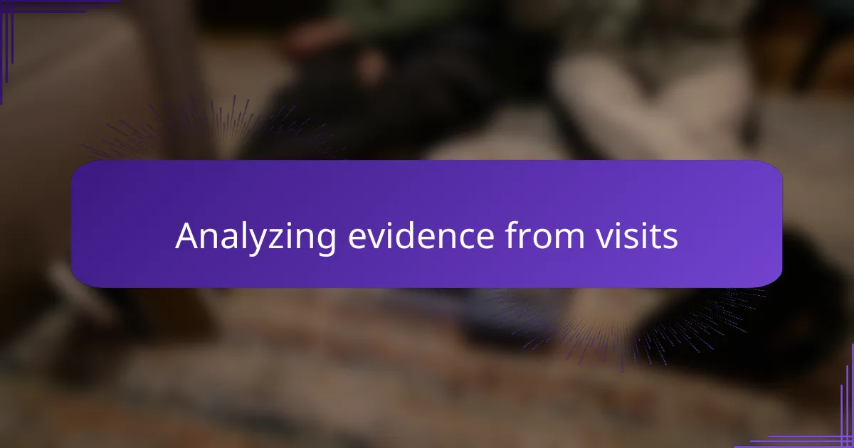 Analyzing evidence from visits