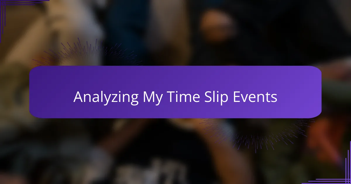 Analyzing My Time Slip Events