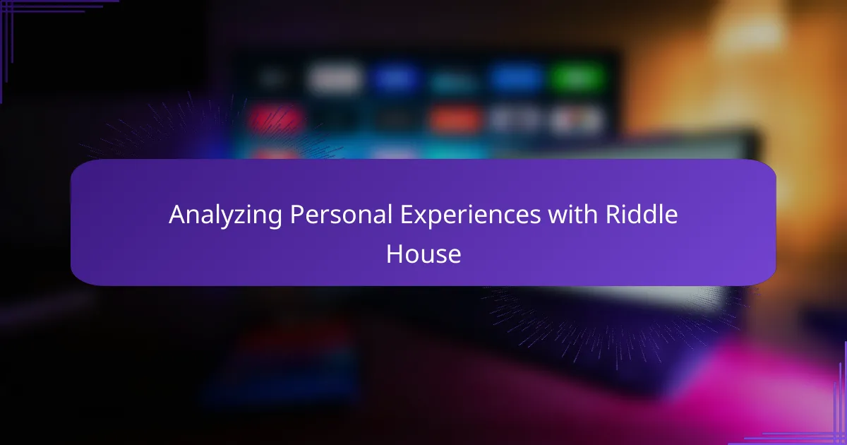 Analyzing Personal Experiences with Riddle House