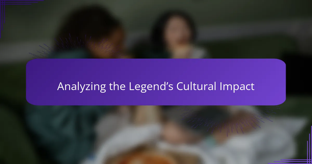 Analyzing the Legend’s Cultural Impact