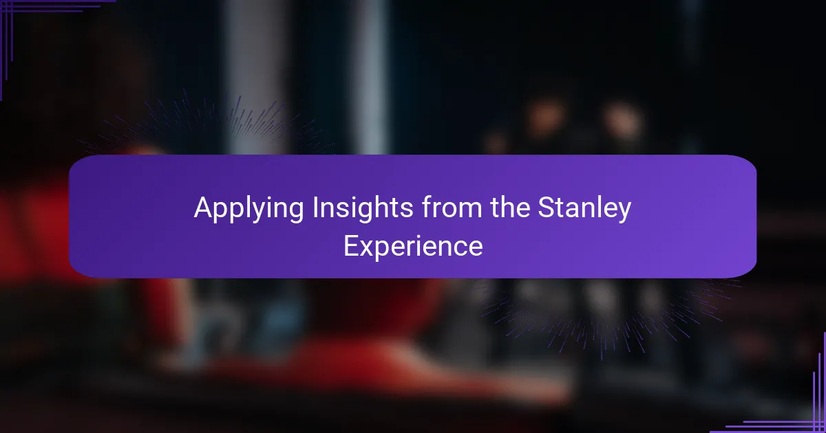 Applying Insights from the Stanley Experience