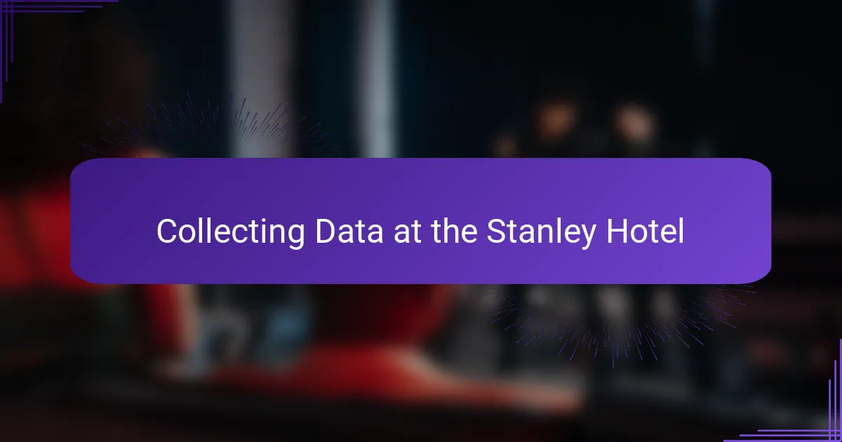 Collecting Data at the Stanley Hotel