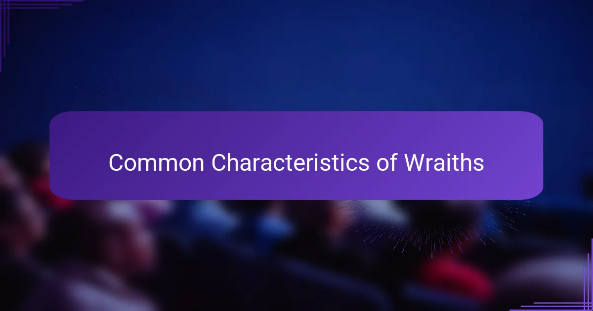 Common Characteristics of Wraiths