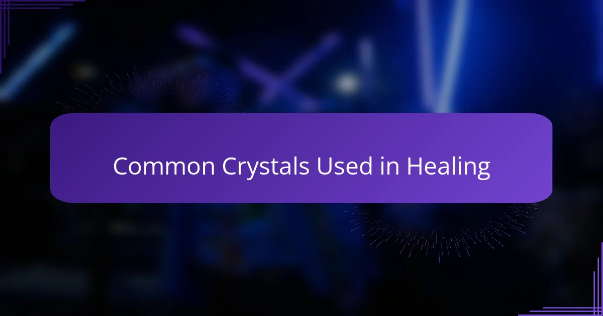 Common Crystals Used in Healing
