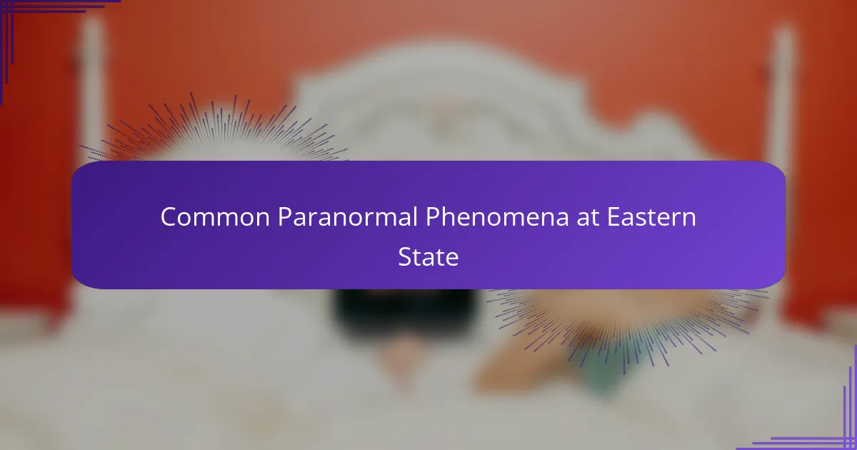 Common Paranormal Phenomena at Eastern State