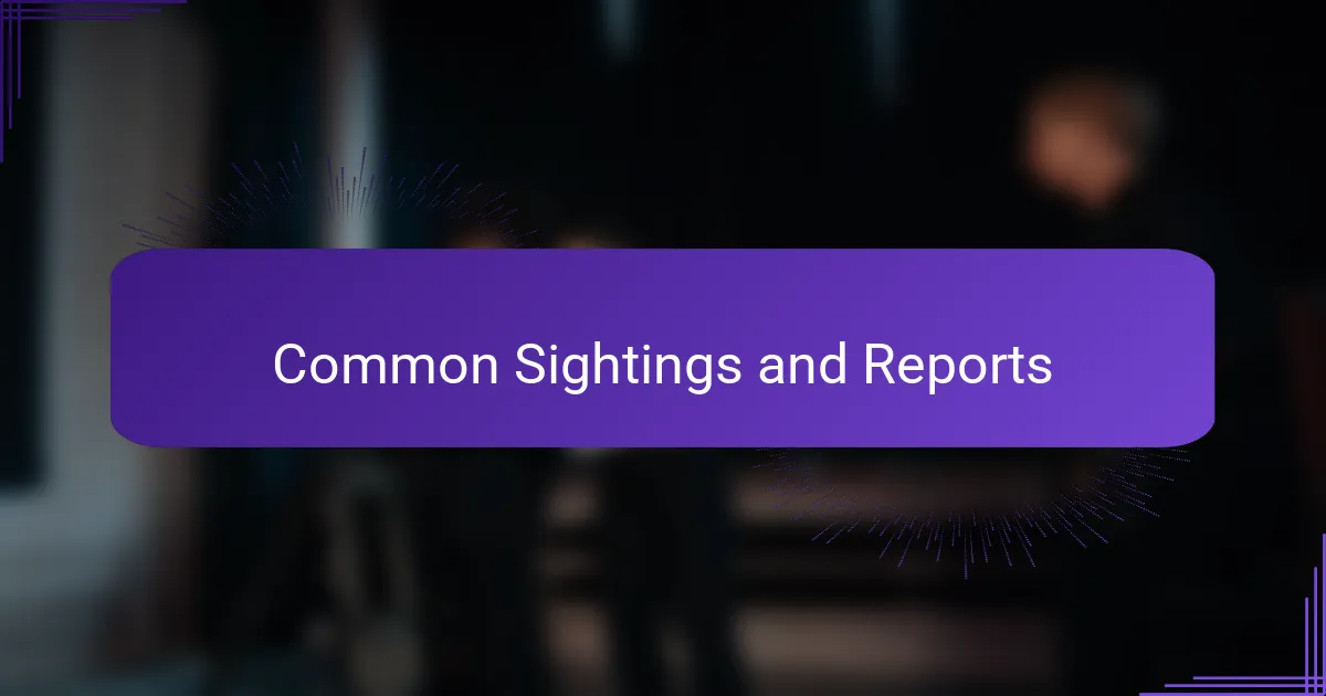 Common Sightings and Reports
