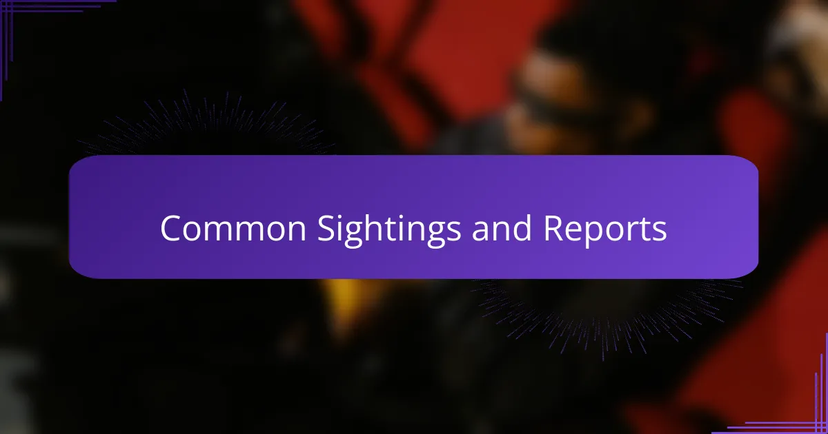 Common Sightings and Reports