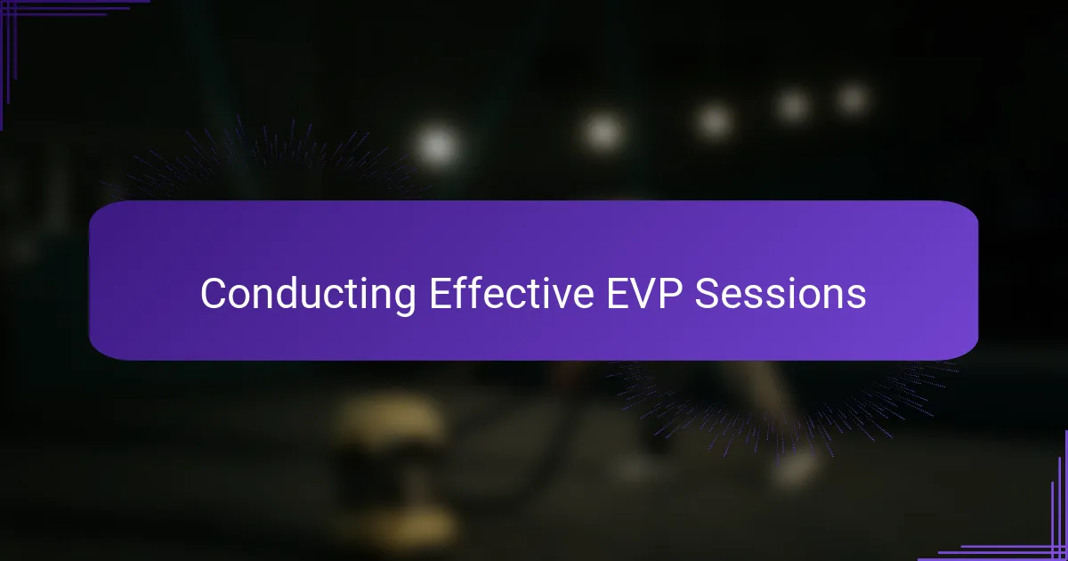 Conducting Effective EVP Sessions