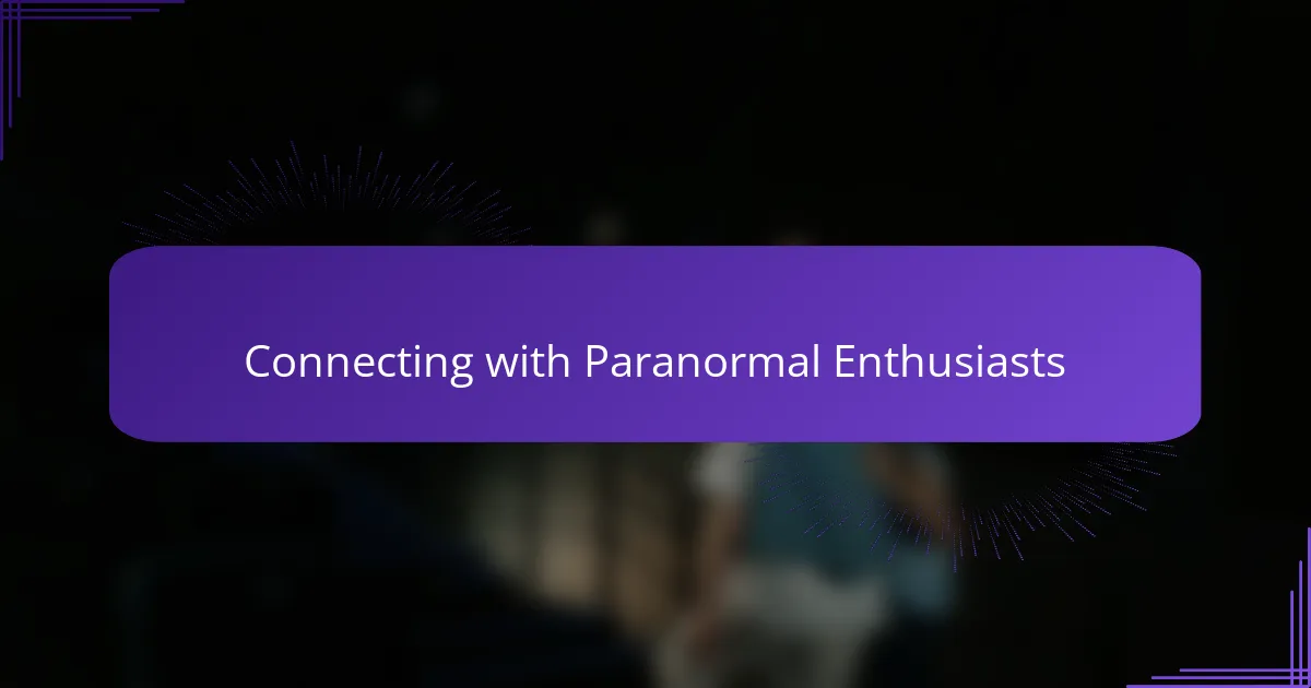 Connecting with Paranormal Enthusiasts