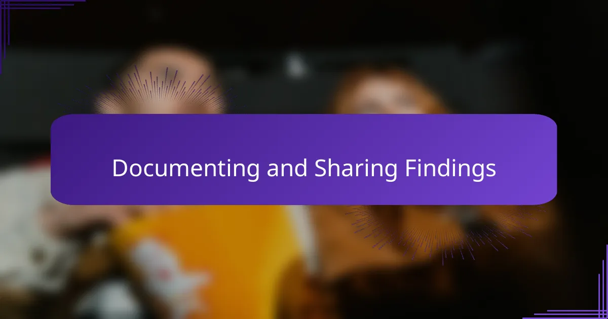 Documenting and Sharing Findings