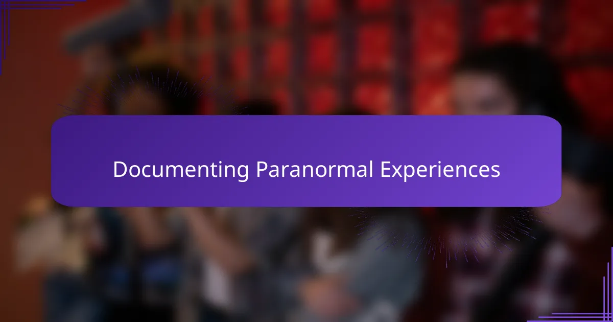 Documenting Paranormal Experiences