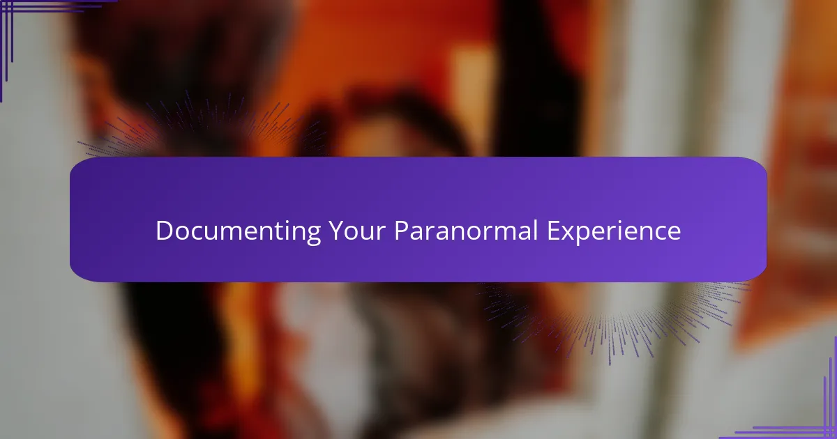 Documenting Your Paranormal Experience