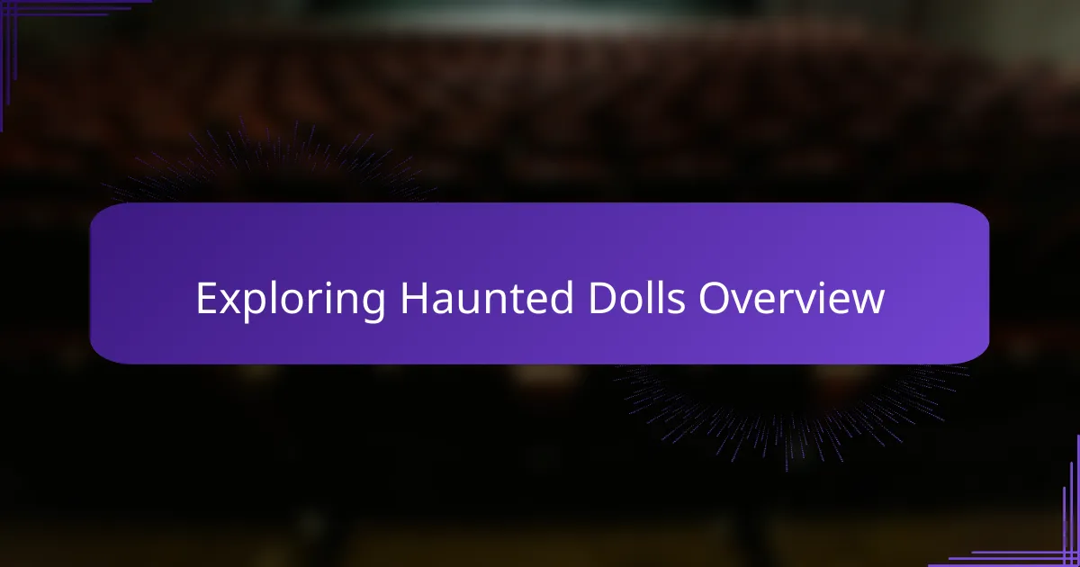 Exploring Haunted Dolls Overview