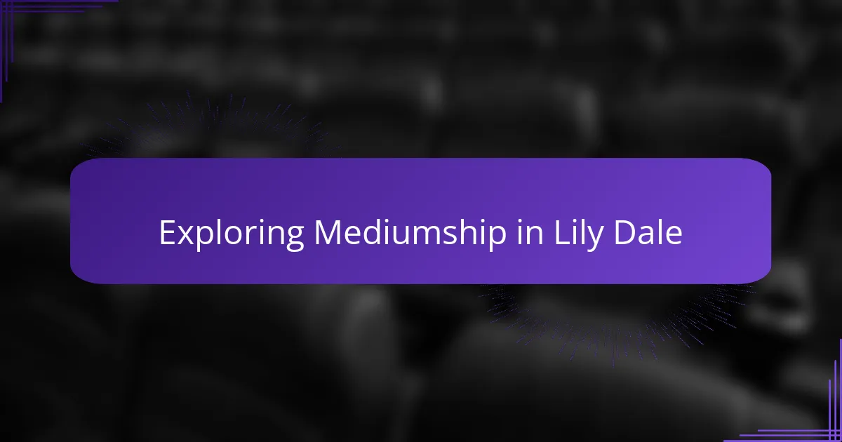 Exploring Mediumship in Lily Dale