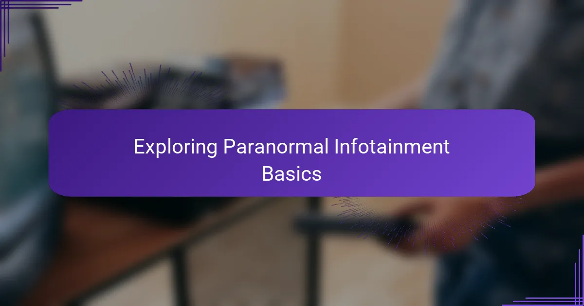 Exploring Paranormal Infotainment Basics