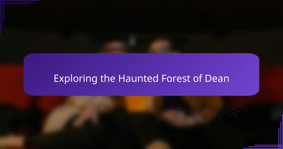 Exploring the Haunted Forest of Dean