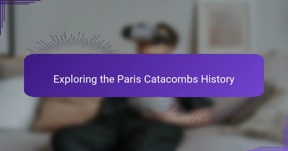Exploring the Paris Catacombs History