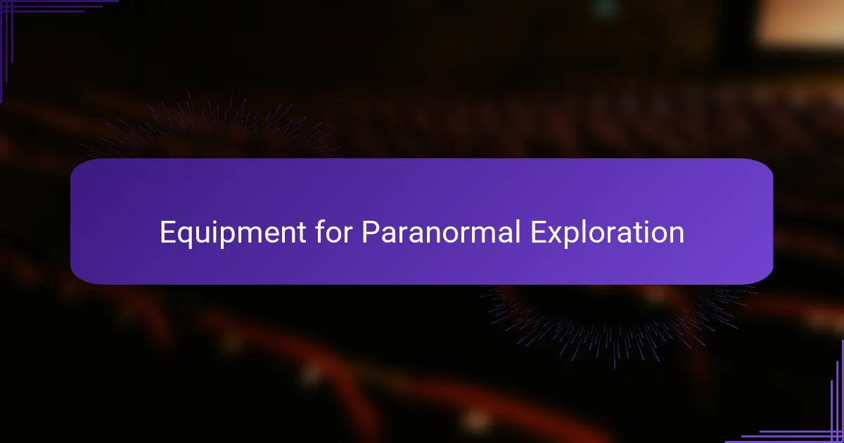 Equipment for Paranormal Exploration