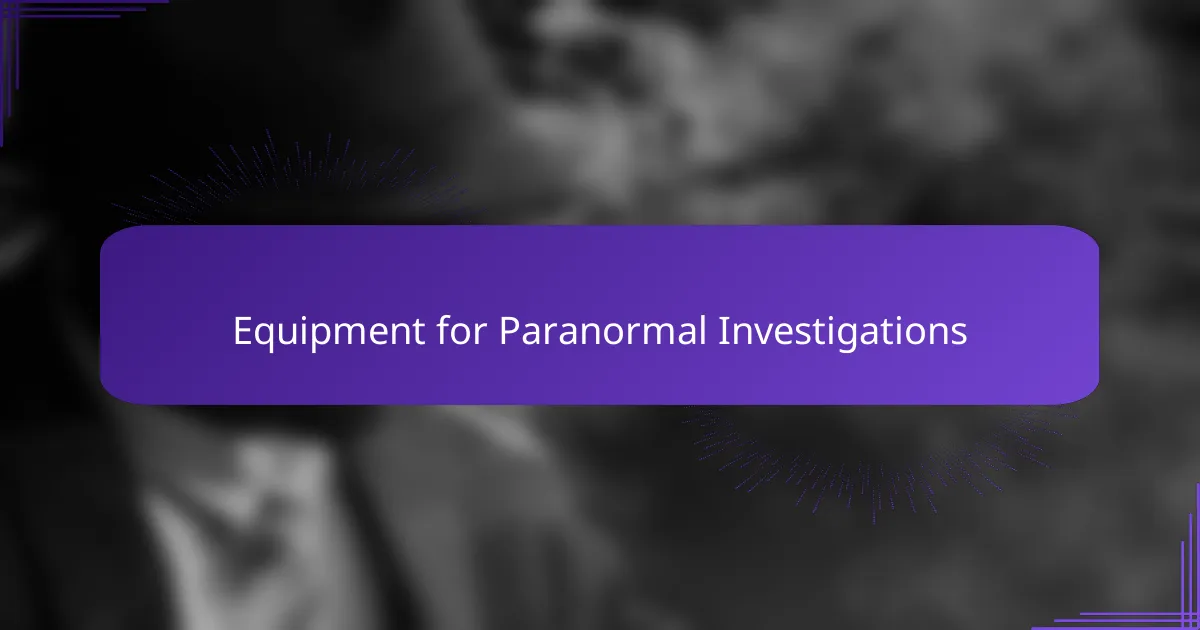 Equipment for Paranormal Investigations