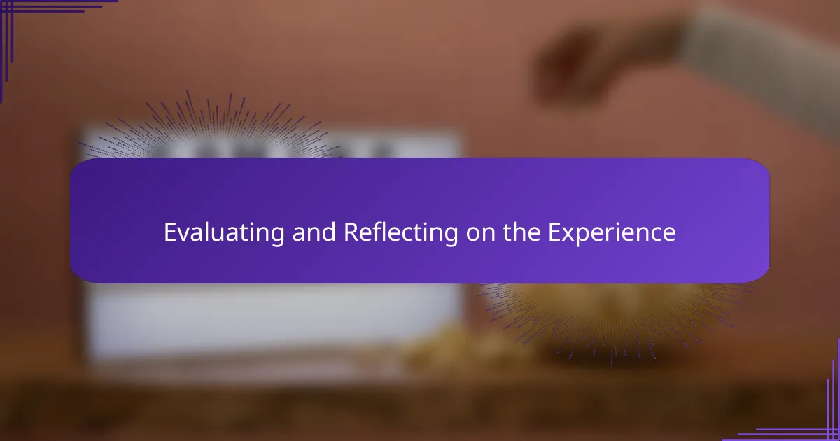 Evaluating and Reflecting on the Experience
