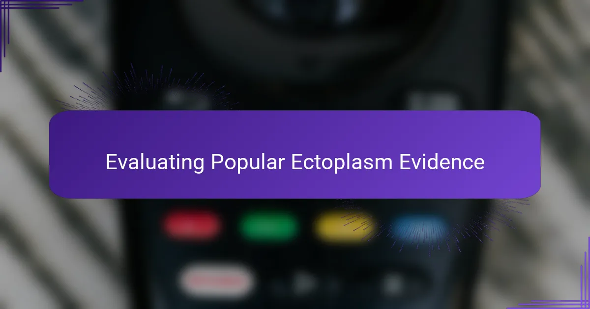 Evaluating Popular Ectoplasm Evidence