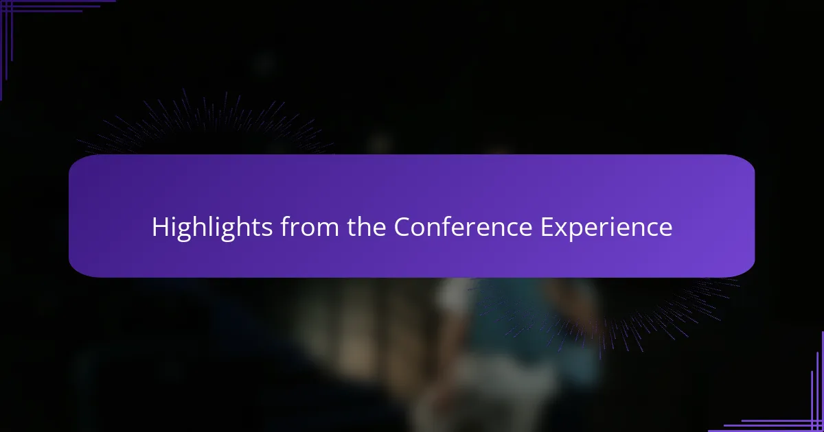 Highlights from the Conference Experience