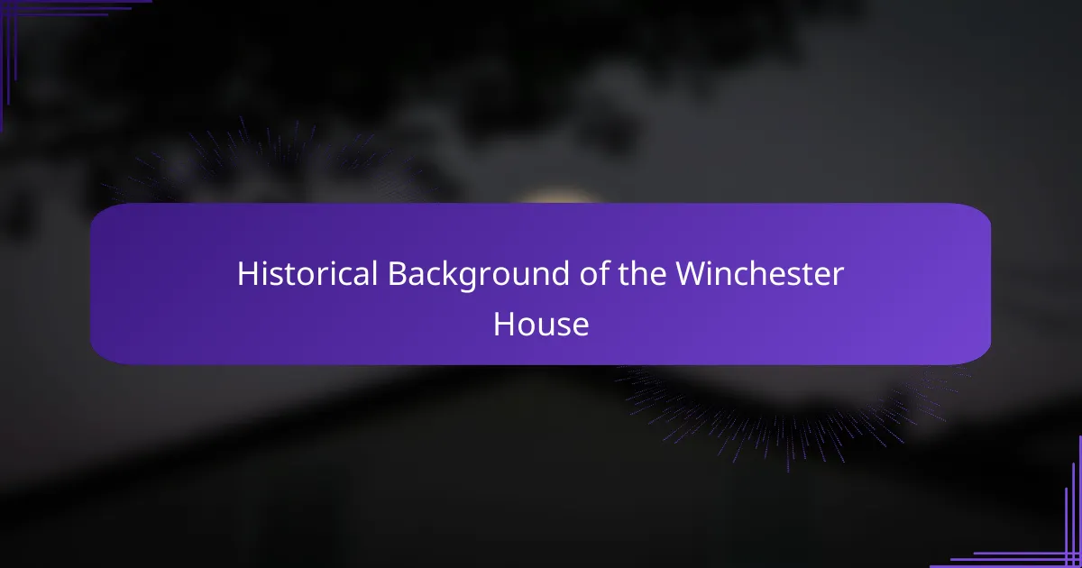 Historical Background of the Winchester House