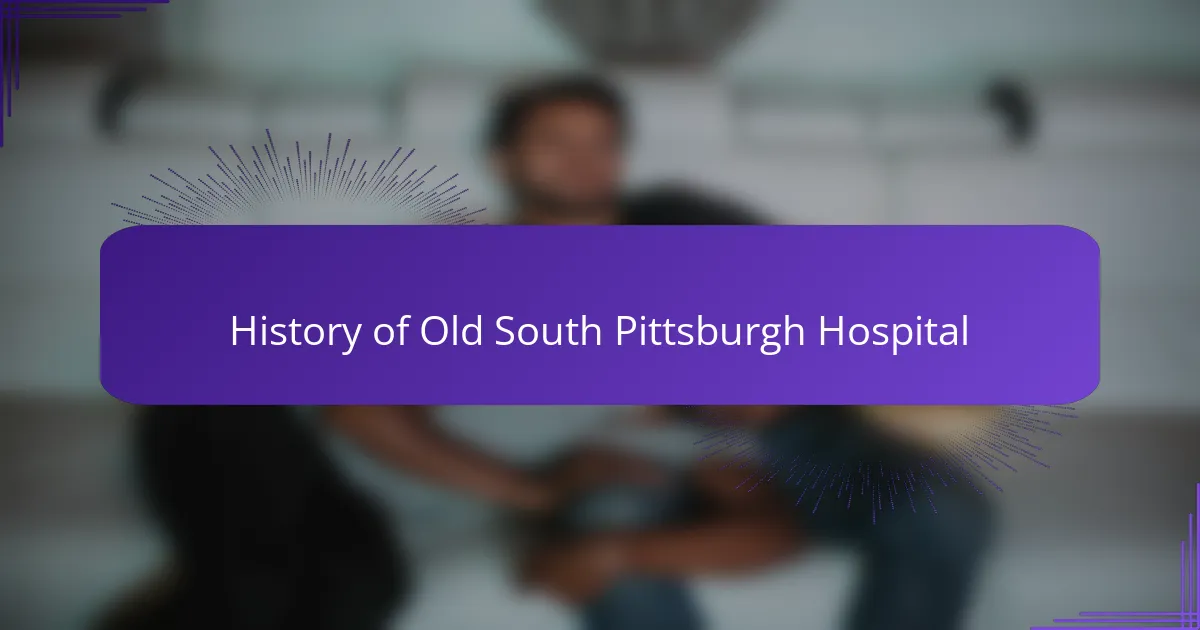 History of Old South Pittsburgh Hospital