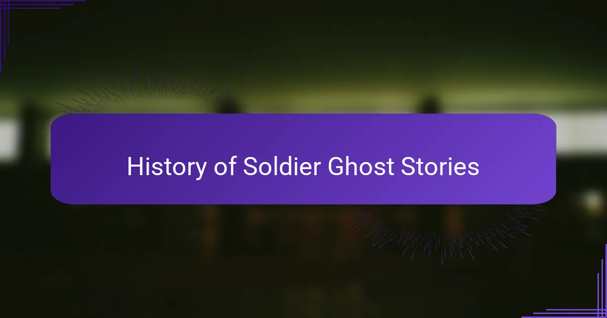 History of Soldier Ghost Stories
