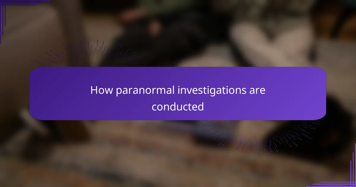 How paranormal investigations are conducted
