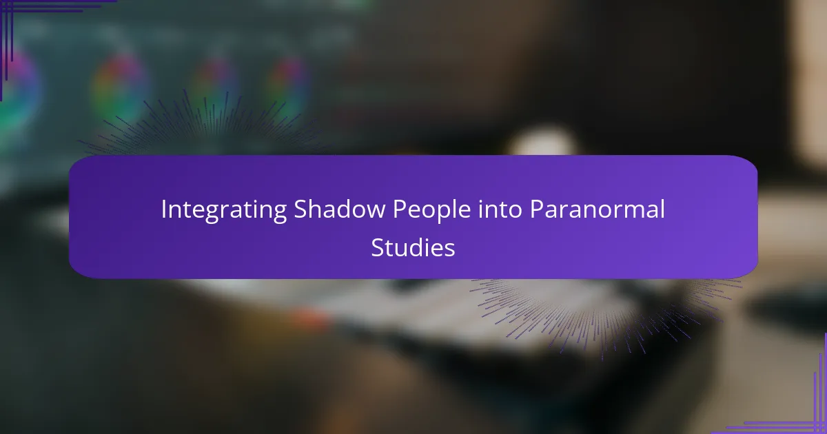Integrating Shadow People into Paranormal Studies