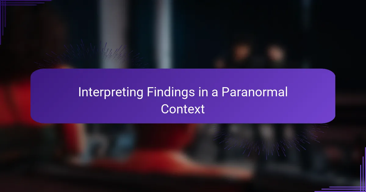 Interpreting Findings in a Paranormal Context