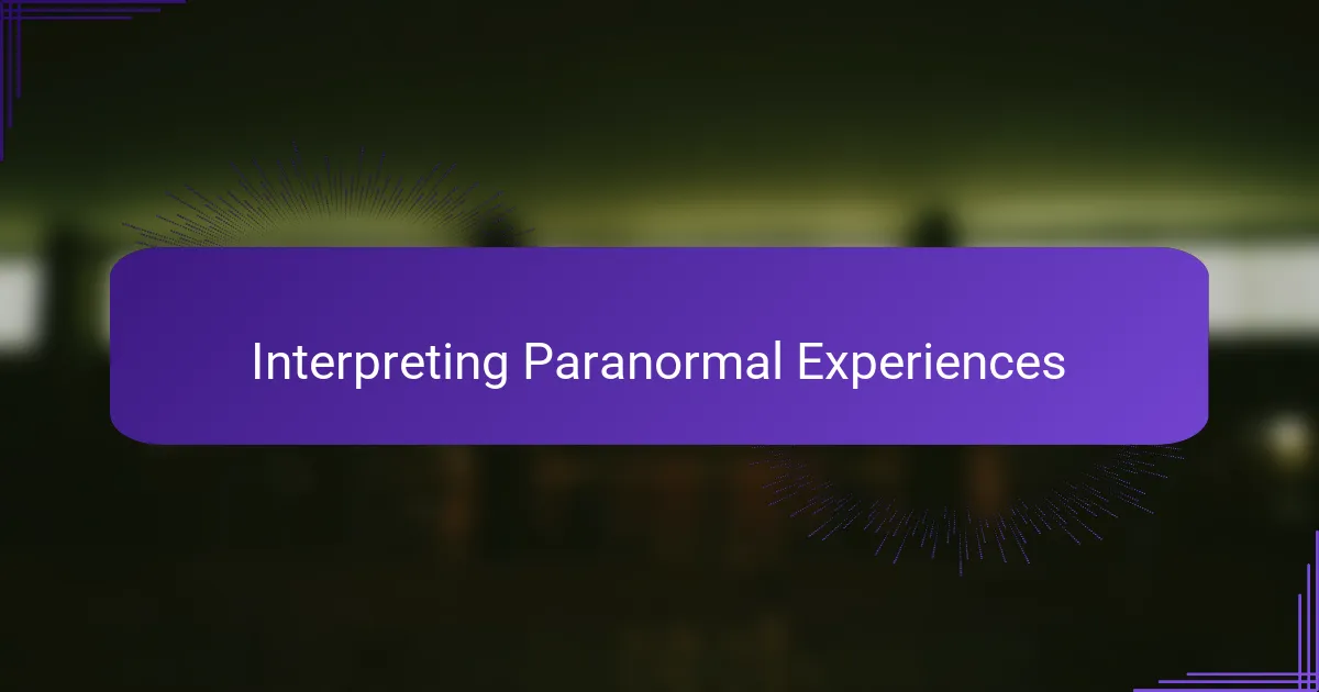 Interpreting Paranormal Experiences