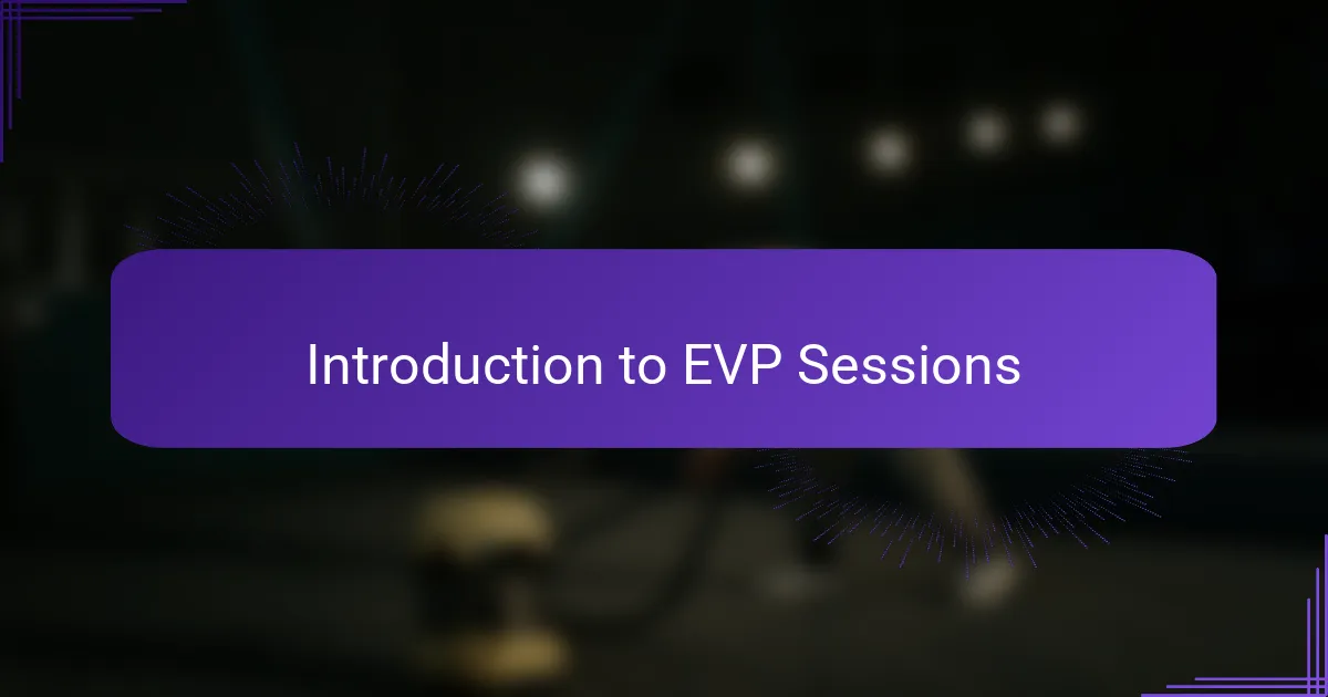 Introduction to EVP Sessions