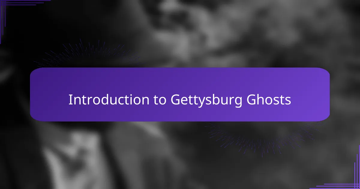 Introduction to Gettysburg Ghosts