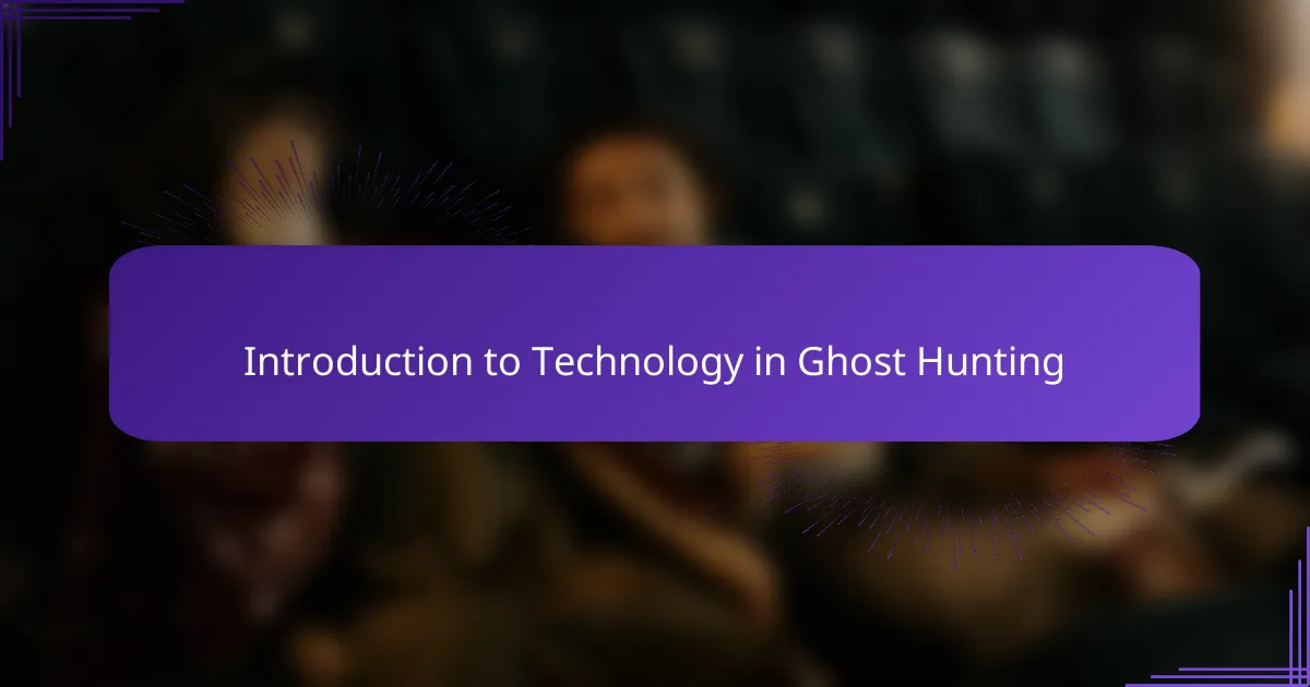 Introduction to Technology in Ghost Hunting
