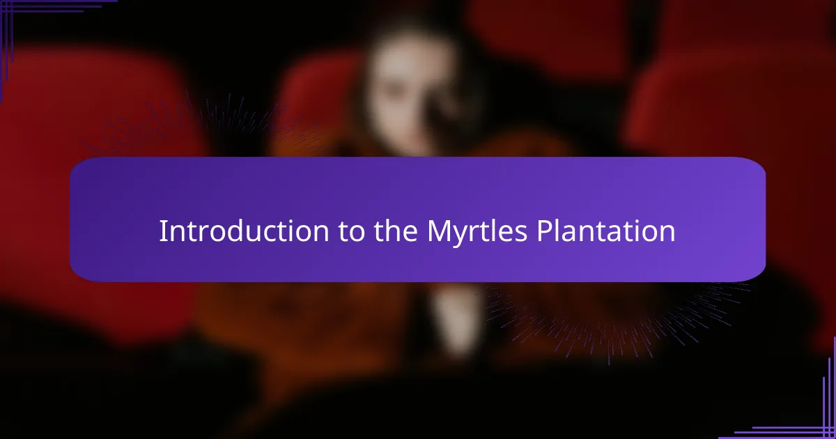 Introduction to the Myrtles Plantation