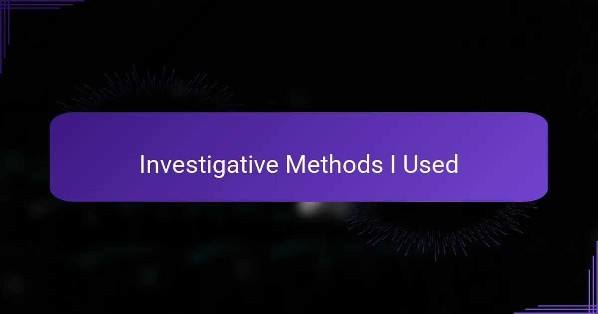 Investigative Methods I Used