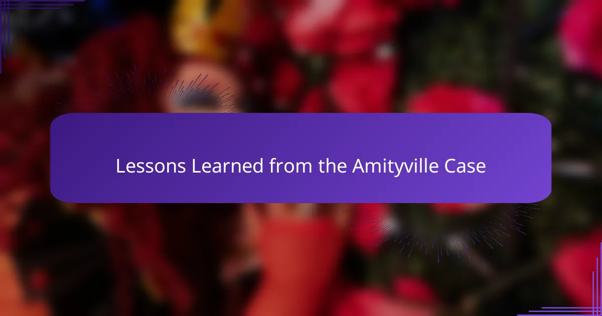 Lessons Learned from the Amityville Case