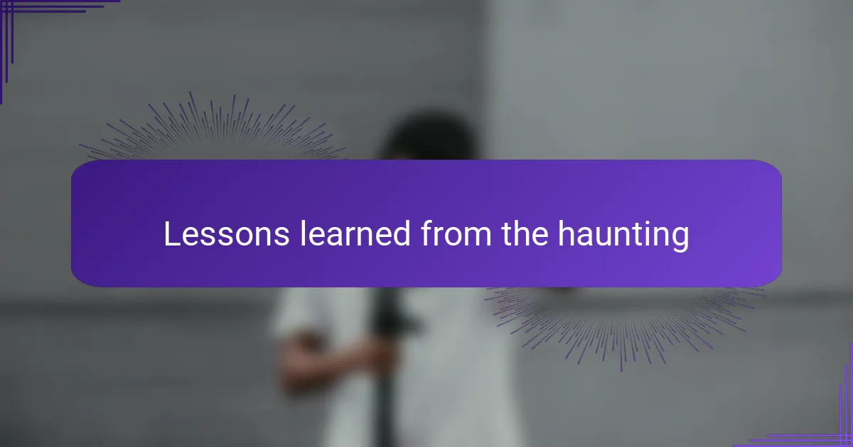 Lessons learned from the haunting