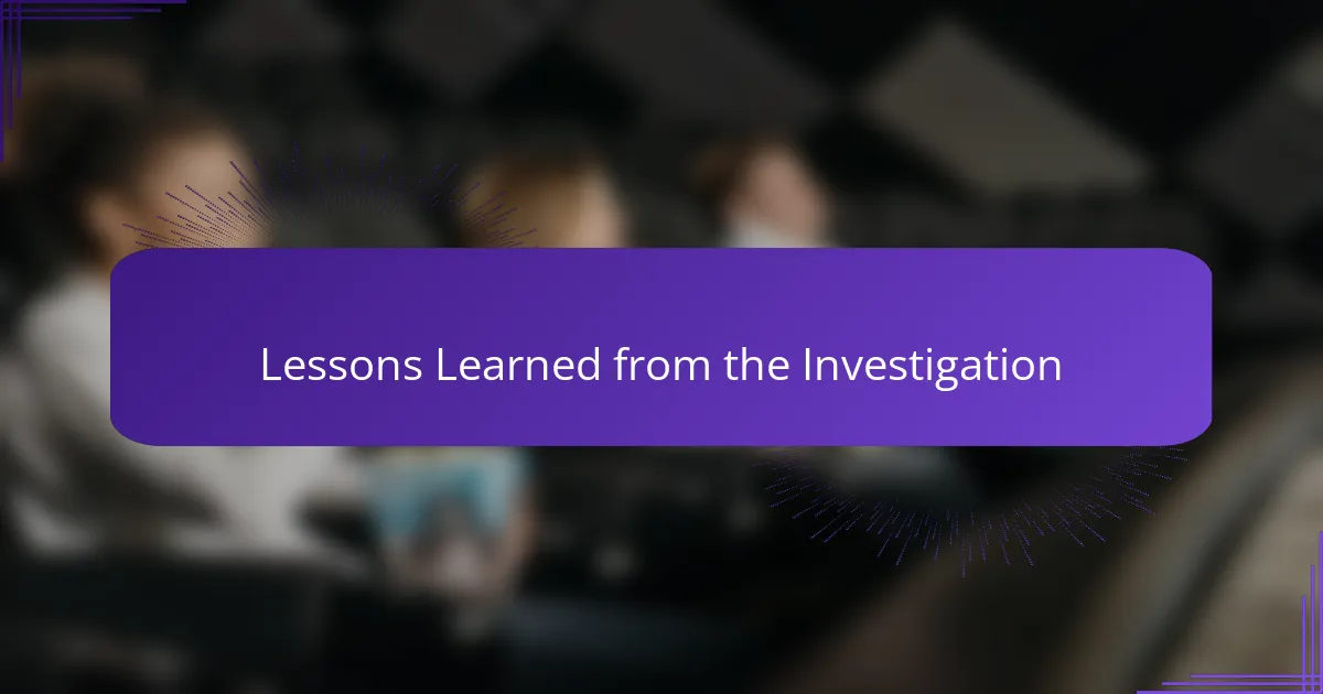 Lessons Learned from the Investigation