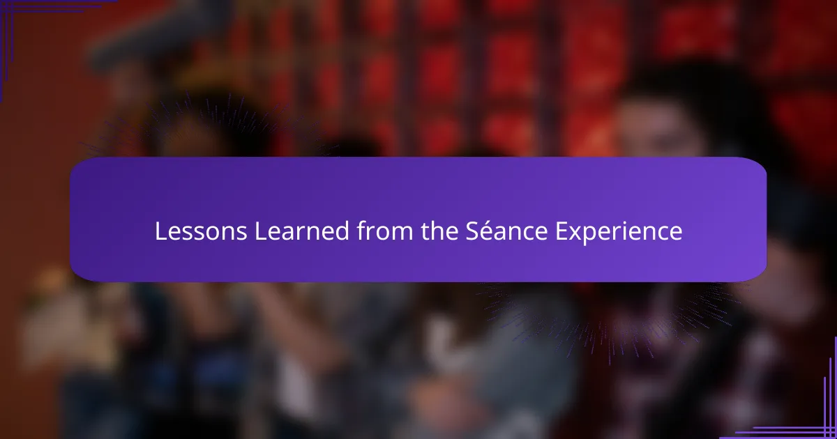 Lessons Learned from the Séance Experience