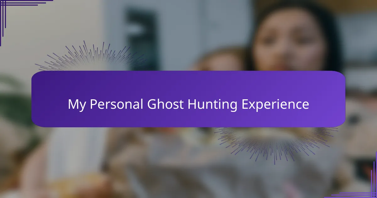 My Personal Ghost Hunting Experience