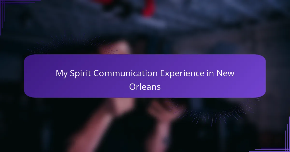 My Spirit Communication Experience in New Orleans