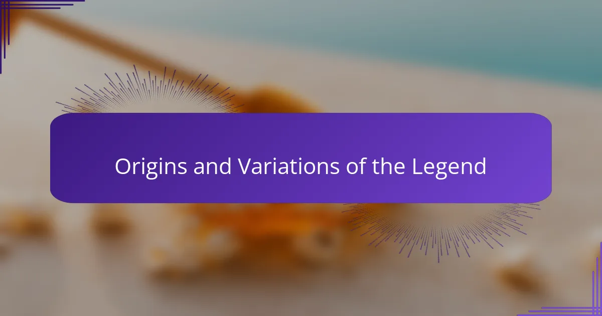 Origins and Variations of the Legend