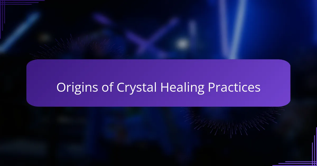 Origins of Crystal Healing Practices