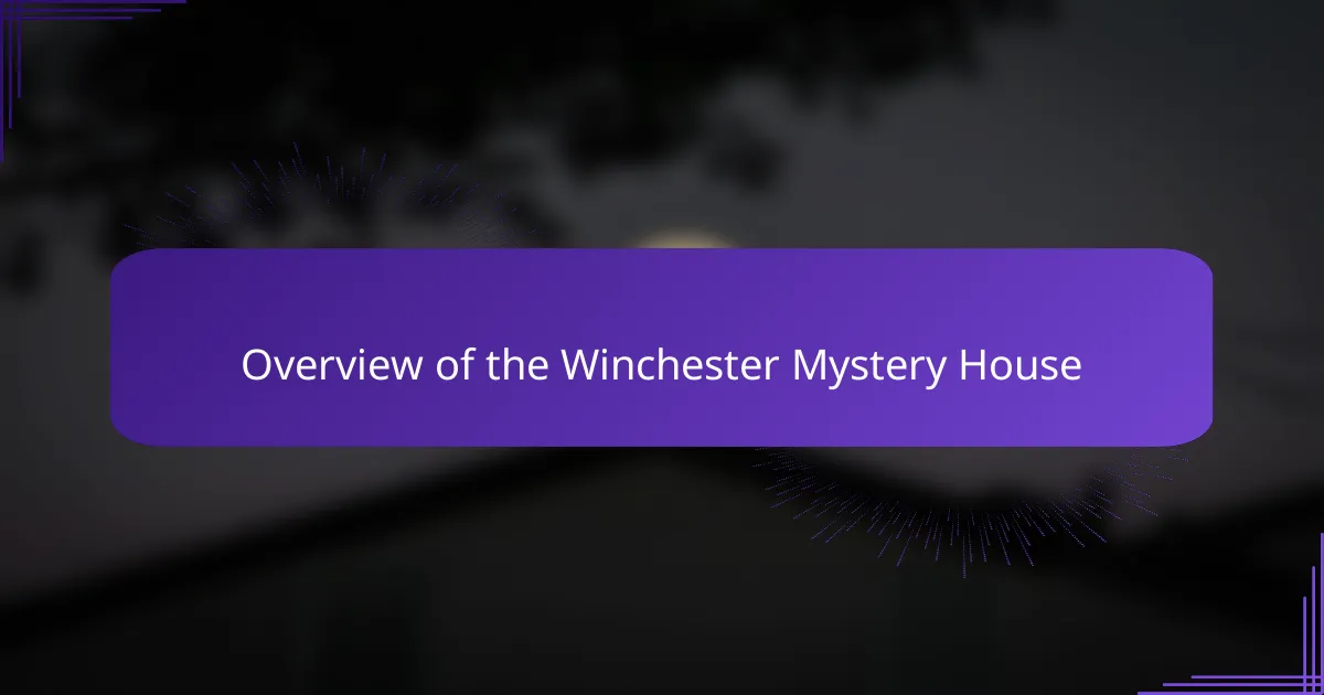 Overview of the Winchester Mystery House