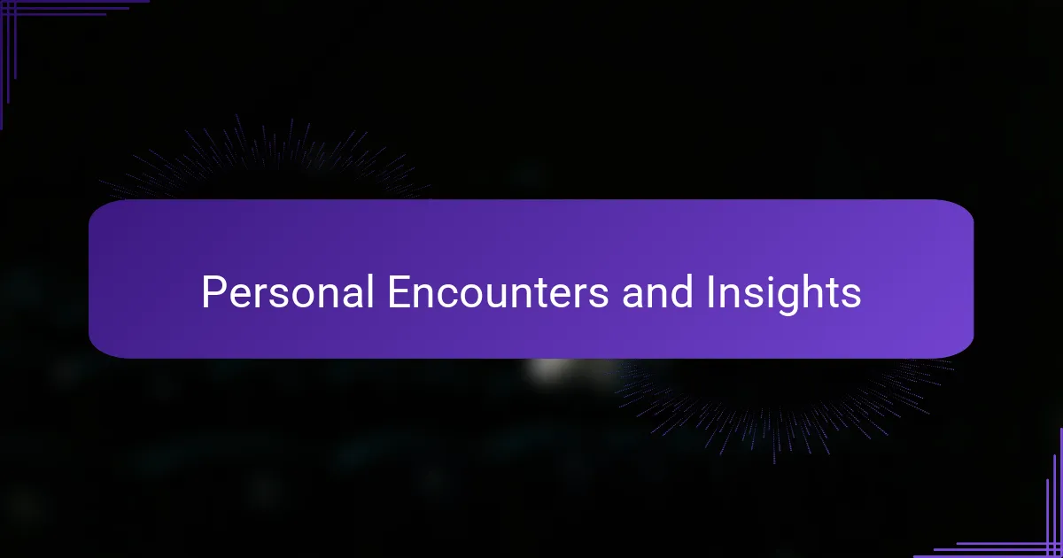 Personal Encounters and Insights